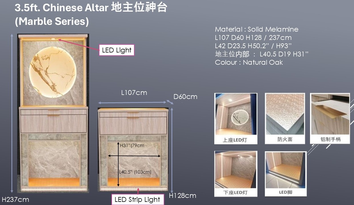 KAGUYA <strong>Bottom Cabinet :</strong> L42″ D23.5″ H50.2″ (L107 D60 H128cm ) 地主位 ：L40.5 D19 H31″ (L103 D48.5 H79cm) <span lang="en"><span style="font-family: Calibri;"><b><span style="color: #b81212;">Free : LED Strip Light @ Bottom Cabinet</span></b></span></span> <span lang="en"><span style="font-family: Calibri;"><b><span style="color: #b81212;">Free : Heat Resistant Table Top</span></b></span></span> <strong>Bottom + Head Top :</strong> L42″ D23.5 H93″ (L107 D60 H237cm) <span lang="en"><span style="font-family: Calibri;"><b><span style="color: #b81212;">Free LED Strip Light @ Head Top</span></b></span></span> <strong>Product Information :</strong> Col: Woodgrain Oak + Marble Grey Unique "Round" design at back panel instead of regular red panel Free LED Strip Light along the circle at back panel Solid Melamine Wood Pull Out Tray Cabinet for Storage &nbsp; &nbsp;