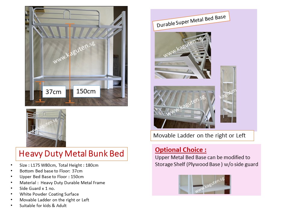 KAGUYA <ul> <li> <h5>Customised Bunk Bed</h5> </li> <li>Free Assembly</li> <li>Model : GBB-E</li> <li>Heavy Duty Metal Frame with <b><span style="color: #c00000;">Powder Coating Surface</span></b></li> <li>More Durable Super bed Base ( as picture)</li> <li>Col. Black / White</li> <li>Size :  L175 W80 H180cm, base to floor height : 150cm</li> <li>Bottom Bed Base to Floor :  H37cm</li> <li>Side Guard x 1 no.</li> <li>Safe Metal Ladder ( Portable): D1</li> <li>Suitable for both kids and adult</li> <li>Plywood added on top of metal bed base : +S$60, Whatsapp : 9050 3508</li> <li><span style="color: #c00000;">Express Service (Lead time within 14 days) + S$80, Whatsapp : 9050 3508</span></li> </ul>
